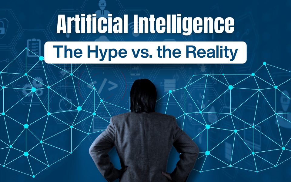 Artificial Intelligence- The Hype vs the Reality