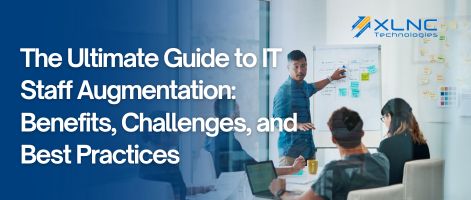 The Ultimate Guide to IT Staff Augmentation: Benefits, Challenges, and Best Practices