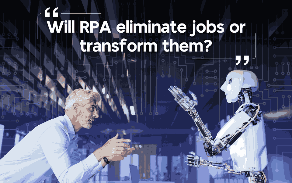 Will RPA eliminate jobs or transform them