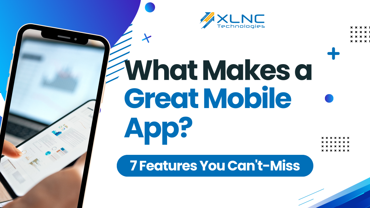 What Makes a Great Mobile App  7 Features You Can't-Miss