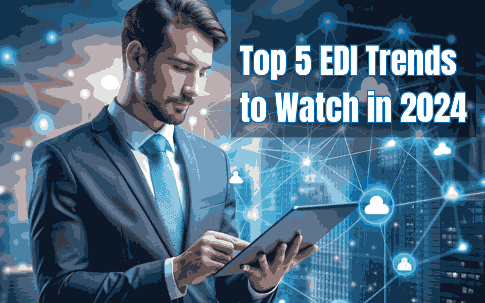 Top 5 EDI Trends to Watch in 2024