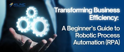 Transforming Business Efficiency: A Beginner’s Guide to Robotic Process Automation (RPA)